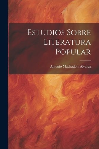 Estudios Sobre Literatura Popular By Alvarez 9781021736291 (Paperback)