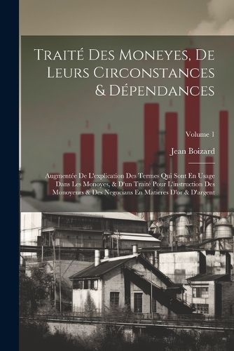 Traité Des Moneyes, De Leurs Circonstances & Dépendances By Boizard