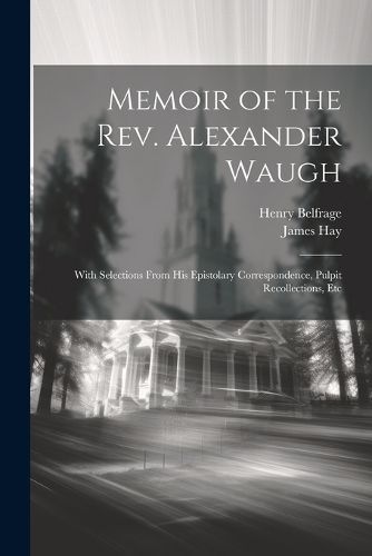 Memoir of the Rev. Alexander Waugh By Hay 9781021749901 (Paperback)
