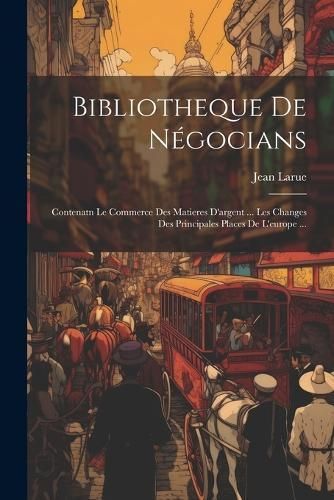 Bibliotheque De Négocians By Larue 9781021758743 (Paperback)