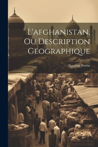 L'afghanistan, Ou Description Geographique By Perrin 9781021765741