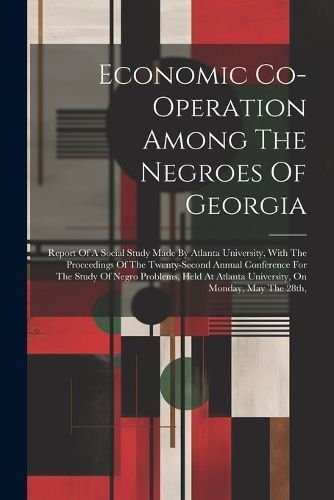 Economic Co-operation Among The Negroes Of Georgia By Anonymous