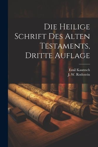 Heilige Schrift des Alten Testaments, dritte Auflage By Kautzsch