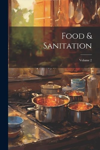 Food & Sanitation; Volume 2 By Anonymous 9781021768414 (Paperback)
