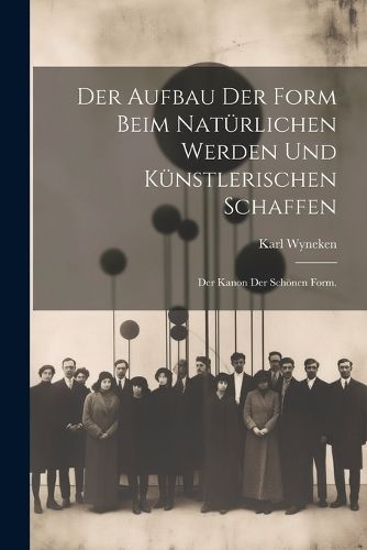 Der Aufbau Der Form Beim Natürlichen Werden Und Künstlerischen Schaffen