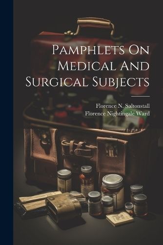 Pamphlets On Medical And Surgical Subjects 9781021779717 (Paperback)
