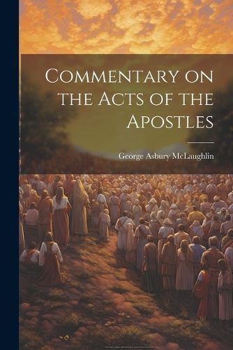 Commentary on the Acts of the Apostles By McLaughlin 9781021790729