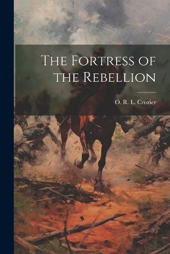 Fortress of the Rebellion By Crozier 9781021794895 (Paperback)