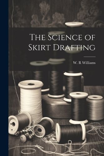 Science of Skirt Drafting By Williams 9781021806345 (Paperback)