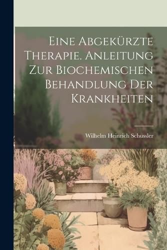 Eine abgekürzte therapie. Anleitung zur biochemischen behandlung der krankheiten