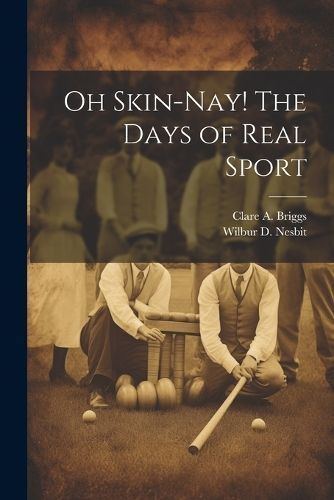 Oh Skin-nay! The Days of Real Sport By Briggs 9781021811141