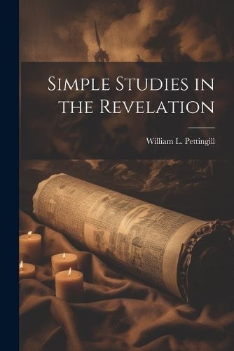 Simple Studies in the Revelation By Pettingill 9781021812438