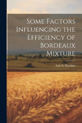 Some Factors Influencing the Efficiency of Bordeaux Mixture By Hawkins