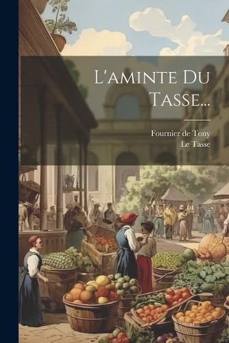 L'aminte Du Tasse... By Tasse 9781021823564 (Paperback)