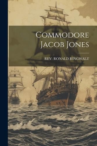 Commodore Jacob Jones By Ringwalt 9781021828477 (Paperback)