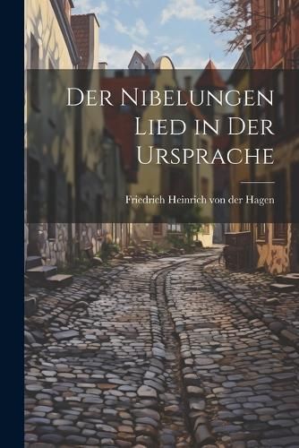 Nibelungen Lied in der Ursprache By Friedrich Heinrich Von Der Hagen