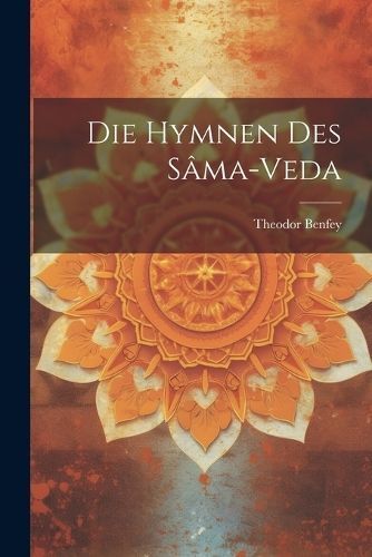 Hymnen des Sâma-Veda By Benfey 9781021840134 (Paperback)