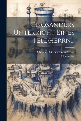 Onosanders Unterricht Eines Feldherrn... By Onasander 9781021842817