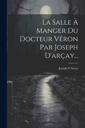 Salle À Manger Du Docteur Véron Par Joseph D'arçay... By Arçay
