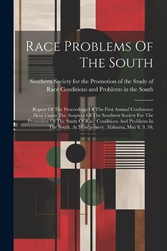 Race Problems Of The South By Southern Society for the Promotion of