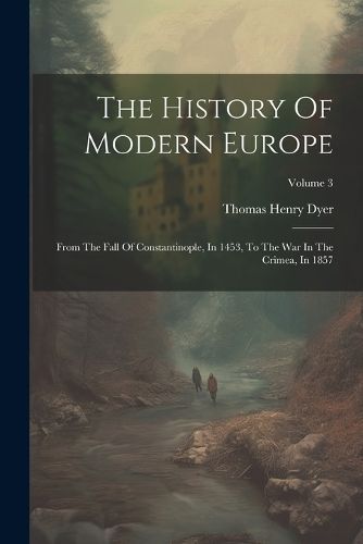 History Of Modern Europe By Dyer 9781021851208 (Paperback)