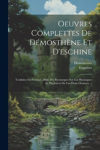 Oeuvres Complettes De Démosthène Et D'eschine By Demóstenes