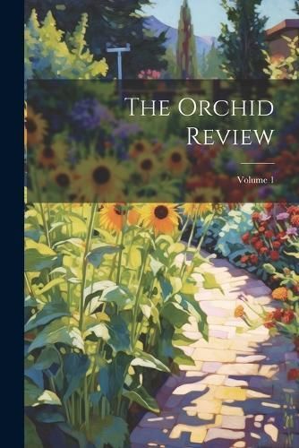 The Orchid Review; Volume 1 By Anonymous 9781021858801 (Paperback)