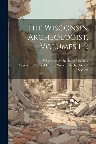 Wisconsin Archeologist, Volumes 1-2 9781021860002 (Paperback)