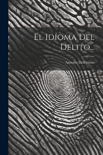 Idioma Del Delito... By Dellepiane 9781021861115 (Paperback)