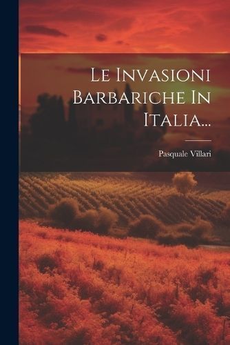 Invasioni Barbariche In Italia... By Villari 9781021862242 (Paperback)