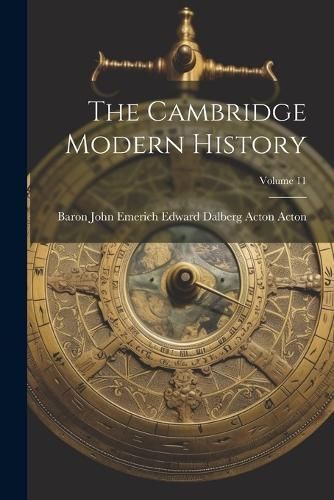 Cambridge Modern History; Volume 11 9781021862587 (Paperback)
