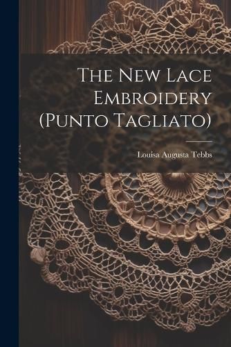 New Lace Embroidery (punto Tagliato) By Tebbs 9781021869340