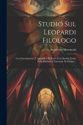 Studio Sul Leopardi Filologo By Moroncini 9781021870650 (Paperback)