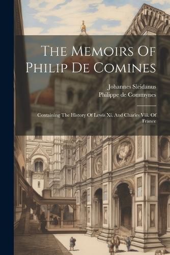 Memoirs Of Philip De Comines By Commynes 9781021878519 (Paperback)