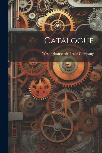 Catalogue By Westinghouse Air Brake Company 9781021882547 (Paperback)