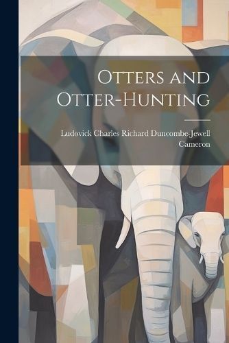 Otters and Otter-Hunting By Cameron 9781021883438 (Paperback)