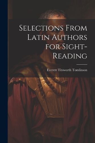 Selections from Latin Authors for Sight-Reading By Tomlinson