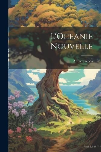 L'Oceanie Nouvelle By Jacobs 9781021898197 (Paperback)