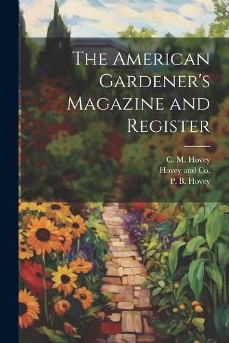 American Gardener's Magazine and Register By Hovey 9781021898616