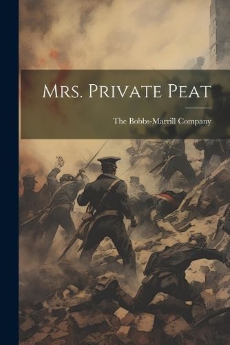 Mrs. Private Peat By The Bobbs-Marrill Company 9781021899378