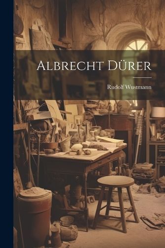 Albrecht Dürer By Wustmann 9781021900142 (Paperback)