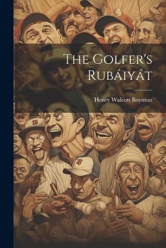 Golfer's Rubáiyát By Boynton 9781021902603 (Paperback)