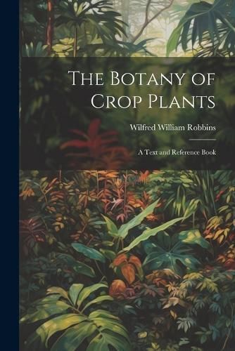 Botany of Crop Plants By Robbins 9781021904072 (Paperback)