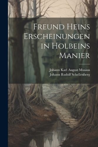 Freund Heins Erscheinungen in Holbeins Manier By Musäus 9781021907462