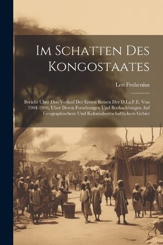Im Schatten Des Kongostaates By Frobenius 9781021907905 (Paperback)