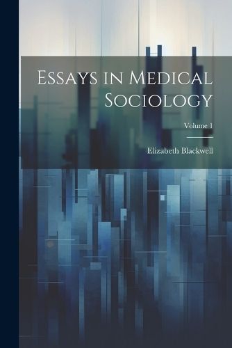 Essays in Medical Sociology; Volume 1 By Blackwell 9781021908780