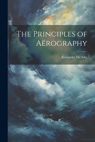 Principles of Aërography By McAdie 9781021914613 (Paperback)