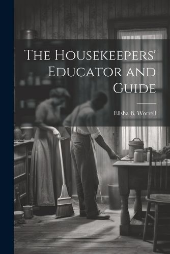 Housekeepers' Educator and Guide By Worrell 9781021917744 (Paperback)