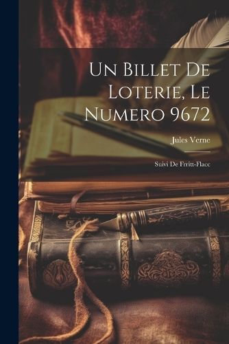 billet de loterie, le numero 9672; suivi de Frritt-Flacc By Verne