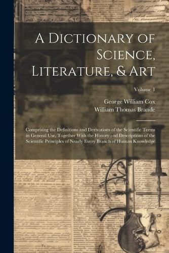 A Dictionary of Science, Literature, & Art 9781021928948 (Paperback)